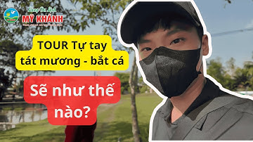 TRẢI NGHIỆM TỰ TAY TÁT MƯƠNG - BẮT CÁ | LÀNG DU LỊCH MỸ KHÁNH CẦN THƠ