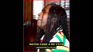 water come a me y'eye - Ainsworth Rose