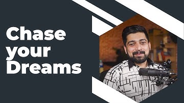 Chase your dreams
