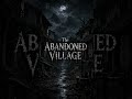 The Abandoned Village | Vietnamese Horror Story #ghoststory #horror #terrifyingtales