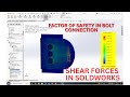 FACTOR OF SAFETY IN BOLTS CONNECTION IN SOLIDWORKS SIMULATION(STATIC)