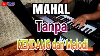 Mahal - TANPA KENDANG