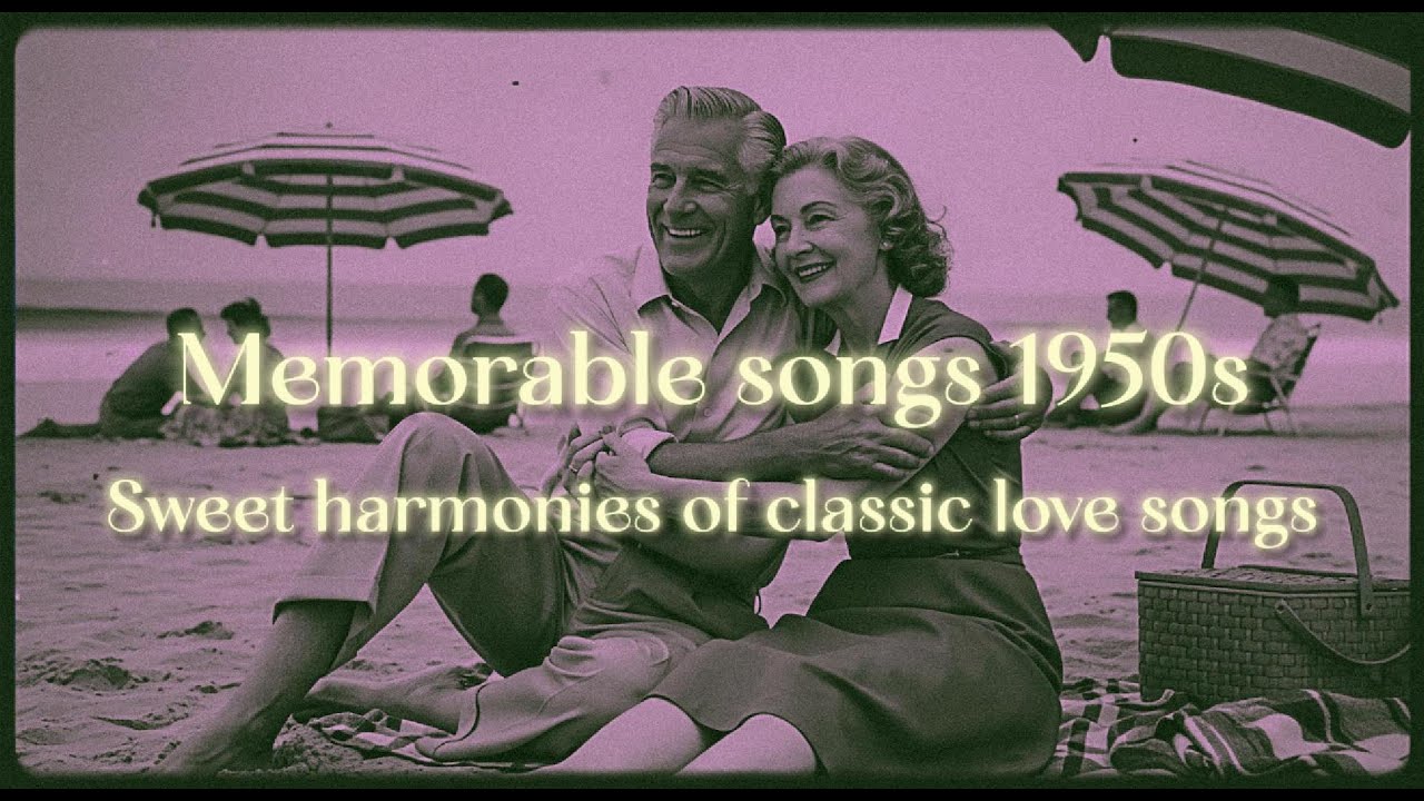 Memorable songs form 1950s - Nostalgic Oldies Playlist Vol.13 Memorable songs form 1950s - Nostalgic Oldies Playlist Vol.13