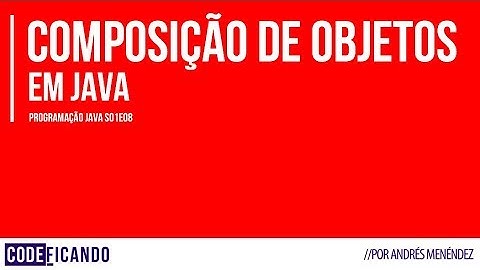Composição de objetos - Programação Java - s1e08