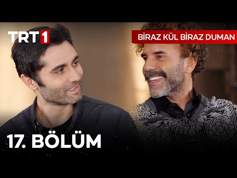 Biraz Kül Biraz Duman 17. Bölüm