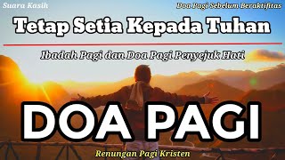 Renungan Pagi Kristen - Doa Pagi - Suara Injil - Saat Teduh Pagi - Tetap Setia Kepada Tuhan