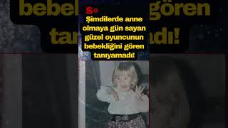 Anne Olmaya Hazırlanan Güzel Oyuncunun Bebeklik Fotoğrafı Olay Oldu Görenler Tanıyamadı