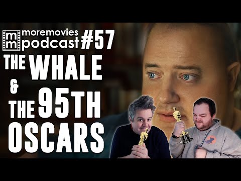 The Whale and 95th Oscars - More Movies Podcast 57 (Movie Reviews and Opinions)