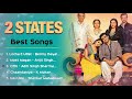 2 states  movie all best songs  arjun kapoor  alia bhatt  romantic love gaane