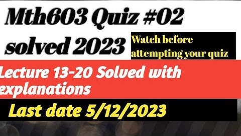 Mth603 quiz 2 2023 || 100% correct Solution With explanation||#mth603quiz22023
