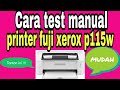 Cara test manual printer fuji xerox p115w