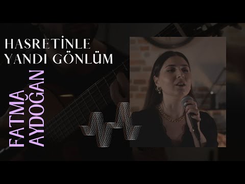 Fatma Aydoğan - Hasretinle Yandı Gönlüm |  Akustik