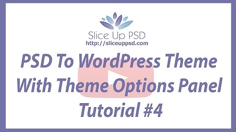 PSD To WordPress Theme With Theme Options Panel Tutorial #4