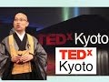 松山大耕師のTED×KYOTO  Reasons for religion -- a quest for inner peace | Daiko Matsuyama