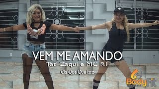 Coreografia Vem Me Amando - Tati Zaqui e MC R1 l Cia que Que Isso