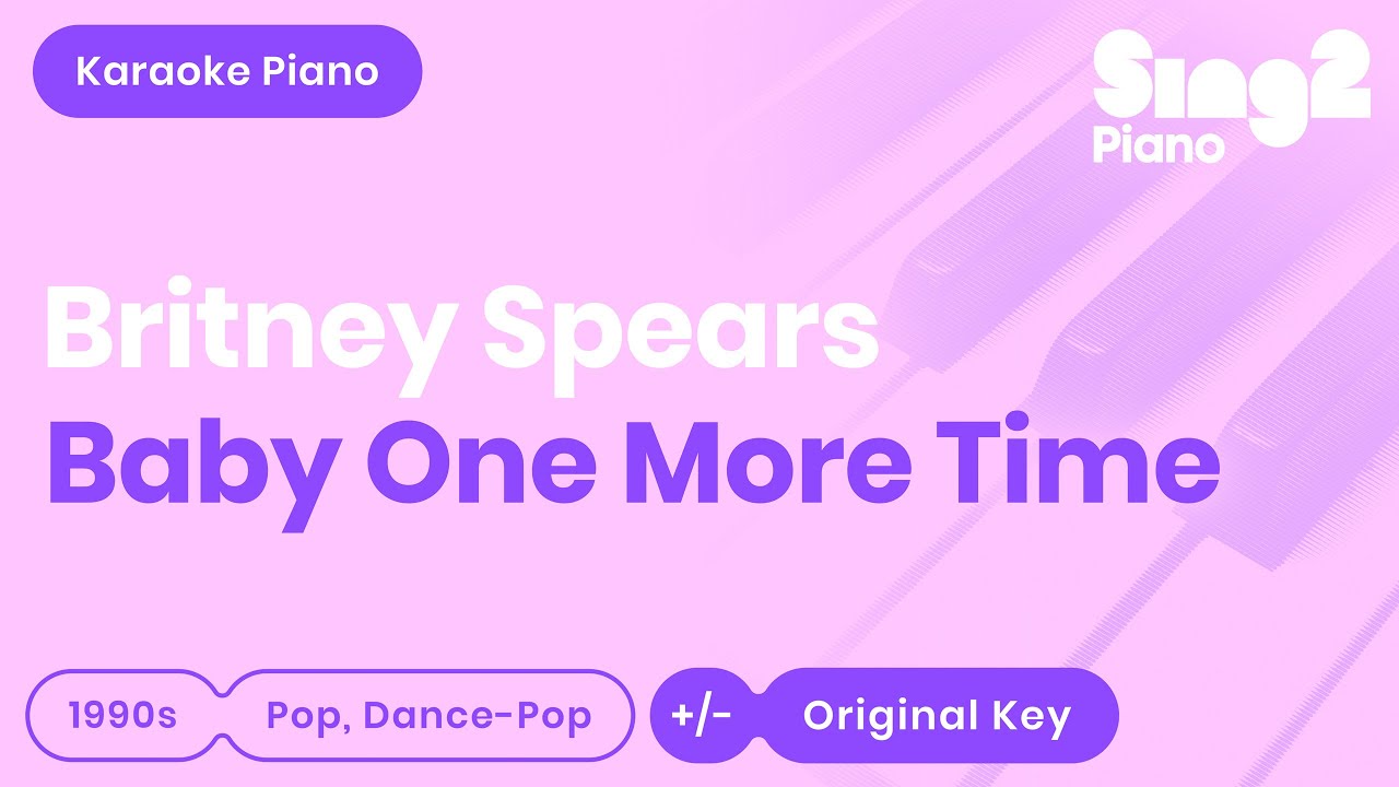Britney Spears Baby One More Time Karaoke Piano Higher Key Youtube Britney Spears Baby One More Time Karaoke Piano Higher Key Youtube