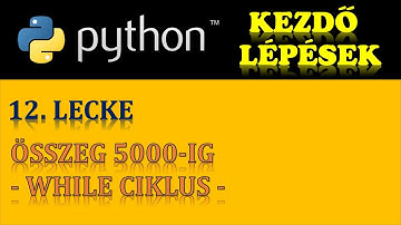 PYTHON PROGRAMOZÁS (ALAPOK) – 12. RÉSZ: ÖSSZEG 5000-IG (WHILE CIKLUS HASZNÁLATA)