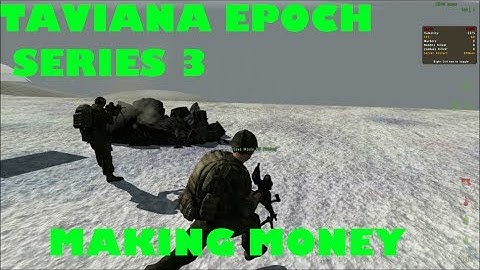 DayZ Epoch Taviana - (Series 3) Part 1 - Making Money