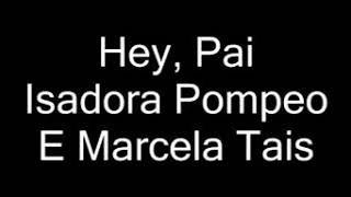 Isadora Pompeo - Hey pai (Letra)