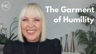 THE GARMENT OF HUMILITY | An International Mentoring Community Session