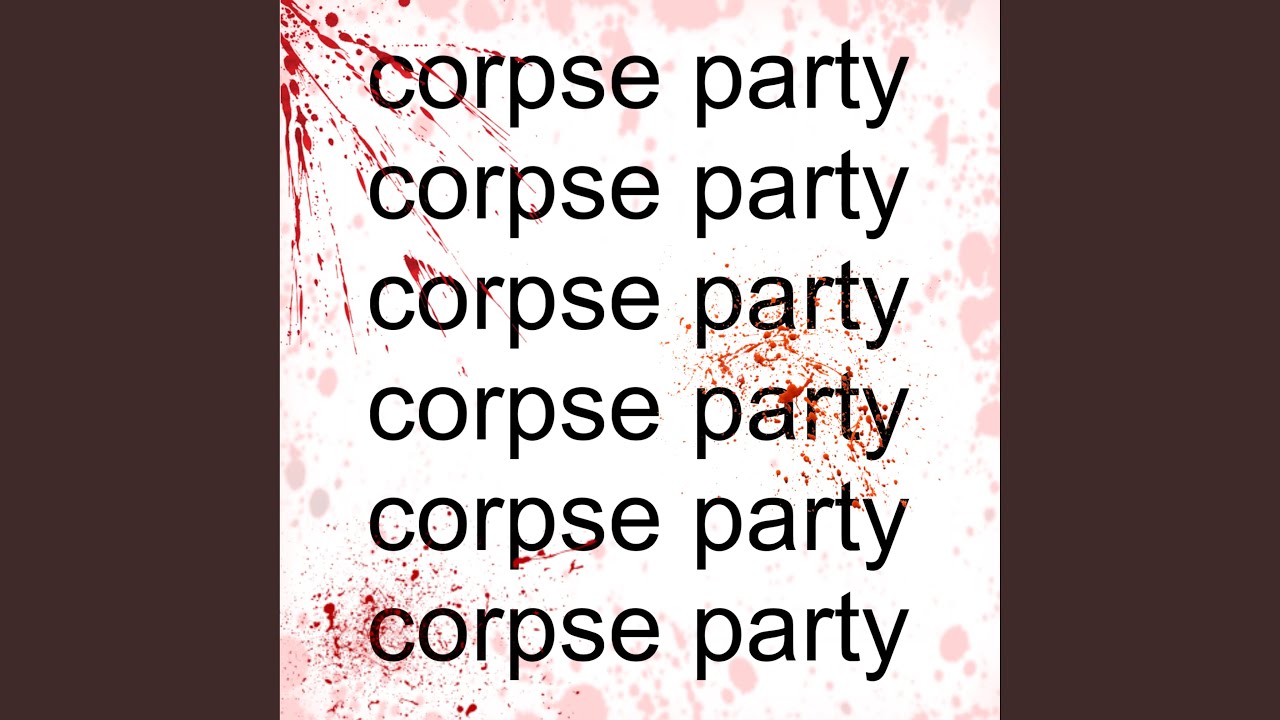 Watch corpse party on YouTube Watch corpse party on YouTube