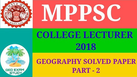 MPPSC ASSISTANT PROFESSOR GEOGRAPHY SOLVED PAPER 2018 | COLLEGE LECTURER SOLVE QUESTION PAPER PART-2