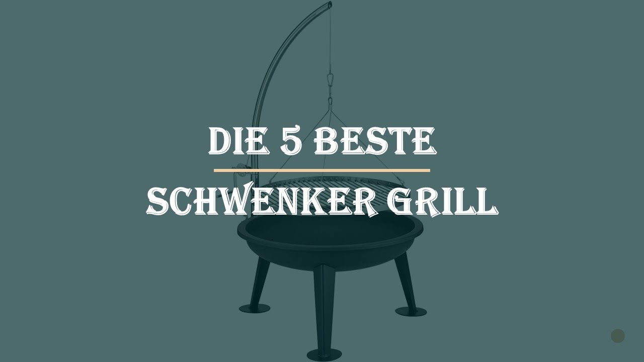 Die 5 Beste Schwenker Grill Test 2023