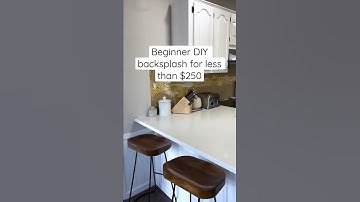 Beginner DIY backsplash for less than $250! #diy
