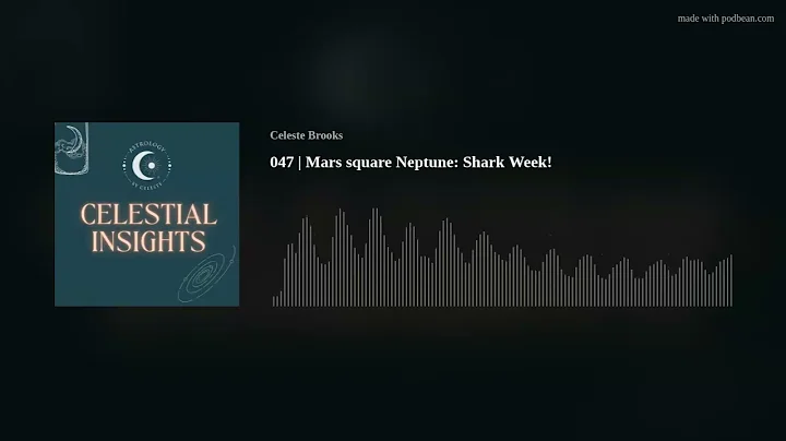 047 | Mars square Neptune: Shark Week!