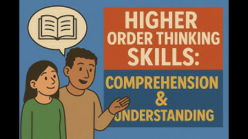 Higher Order thinking Skills: Comprehension & Understanding