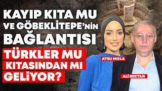 Atatürk, Mu Kıtası'nı Neden Araştırdı? Kayıp Mu Kıtası’nın Sıraları | Ali Bektan  | Aysu Mola