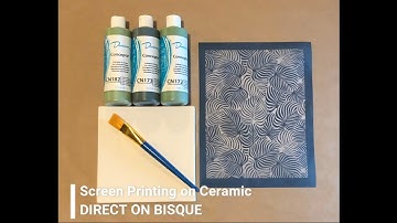 SCREEN PRINTING ON CERAMIC - DIRECT ON BISQUE TECHNIQUE WITH EZSCREEN STENCILS