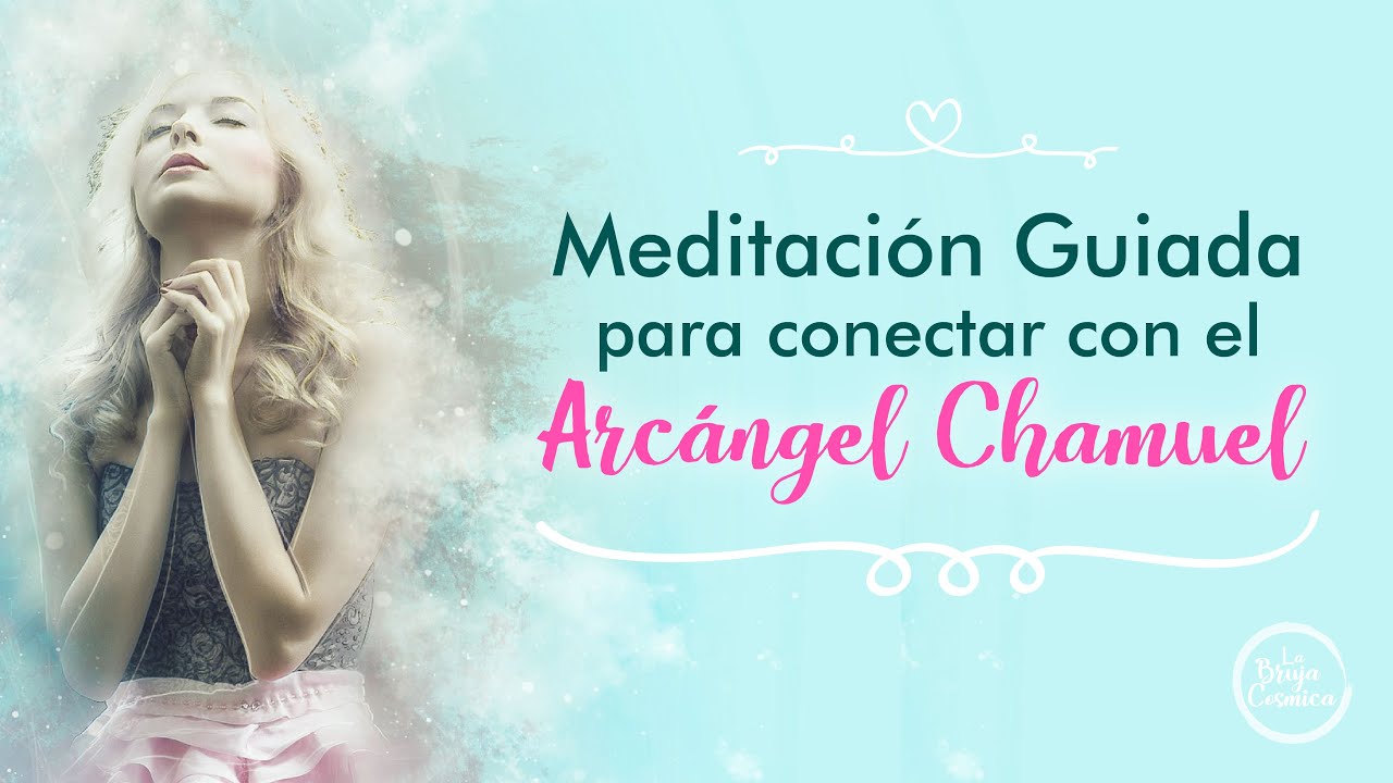 Meditacion Guiada para conectar con el Arcángel Chamuel