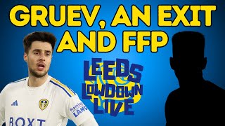 LEEDS DEPARTURE? - Talking Gruev, Loans and FFP Madness