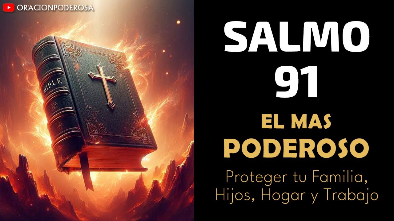 Salmo 91, el más Poderoso para Proteger tu Familia, Hijos, Hogar y Trabajo