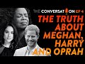 The Truth About Meghan, Harry and Oprah