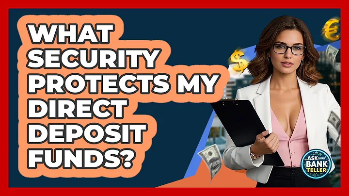 What Security Protects My Direct Deposit Funds? - Ask Your Bank Teller