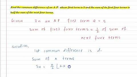 Find common difference of A.P. whose first term is 5.Sum of first 4 terms is half sum of next 4 term