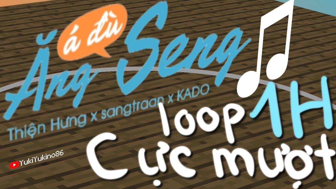 Á đù ăng Seng Loop 1 Hour CỰC MƯỢT - YouTube