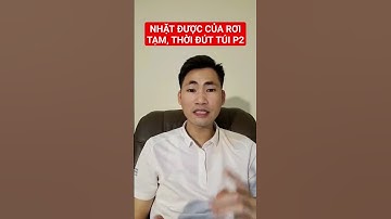 Nhặt được của rơi tạm thời đút túi phần 2
