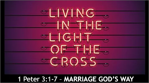 Marriage God's Way (1 Peter 3:1-7)