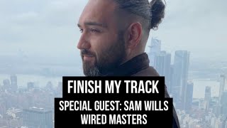 FINISH MY TRACK w/ Sam Wills of Wired Masters