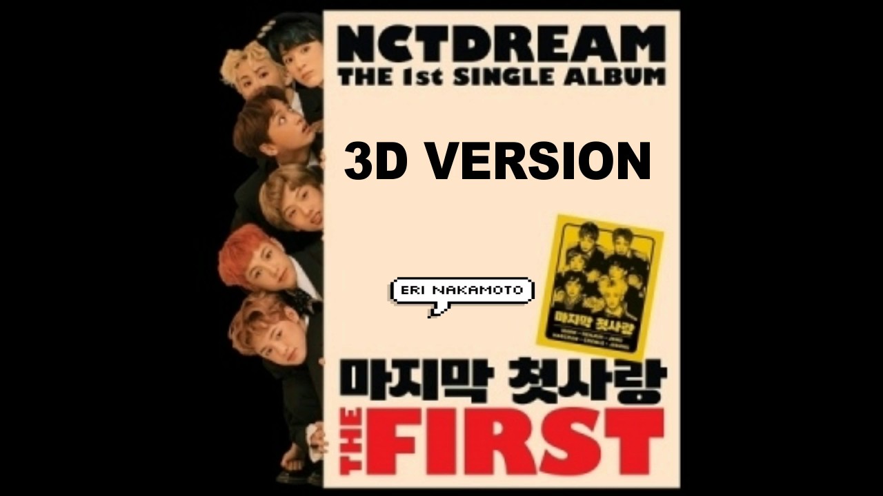 NCT Dream My First and Last 3D version [use earphone] - YouTube