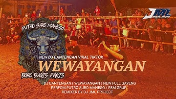 DJ BANTENGAN (WEWAYANGAN) PUTRO SURO MAHESO // FULL GAYENG // REMIXER BY DJ JML PROJECT