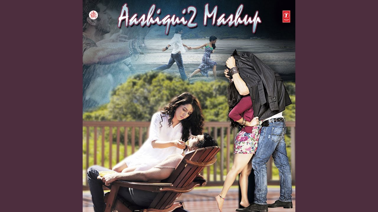 Aashiqui 2 Mashup Remix By Kiran Kamath