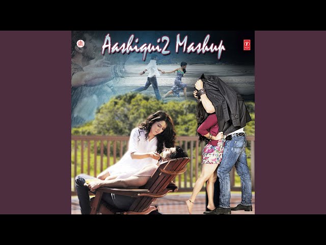 Aashiqui 2 Mashup (Remix By Kiran Kamath) class=