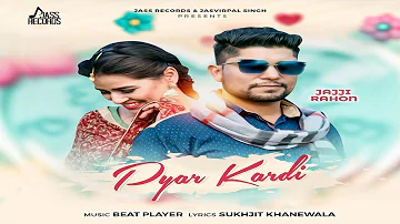 Pyar Kardi | Official Music Video | Jajji Rahon | Songs 2018 | Jass Records