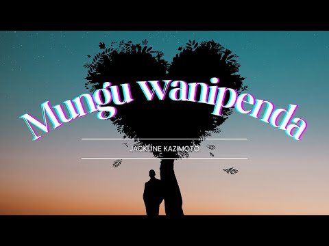 Mungu Wanipenda Nakumbuka Nilikotoka