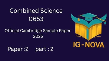 IGCSE Combined Science 0653 | Official Sample Paper Part 2 | For Examination 2025 New Syllabus