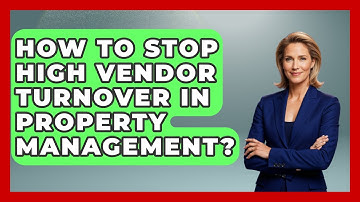 How To Stop High Vendor Turnover In Property Management? - Mastering Property Management